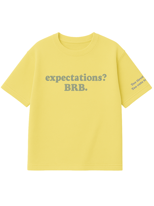 EXPECTATIONS? BRB.