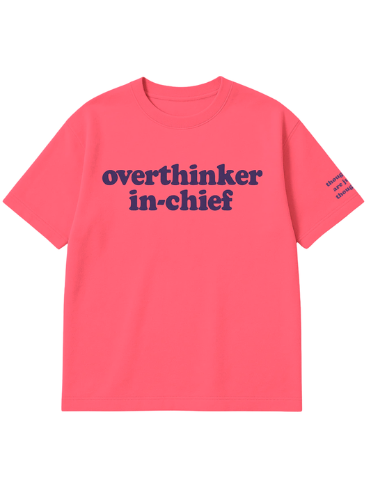 OVERTHINKER-IN-CHIEF